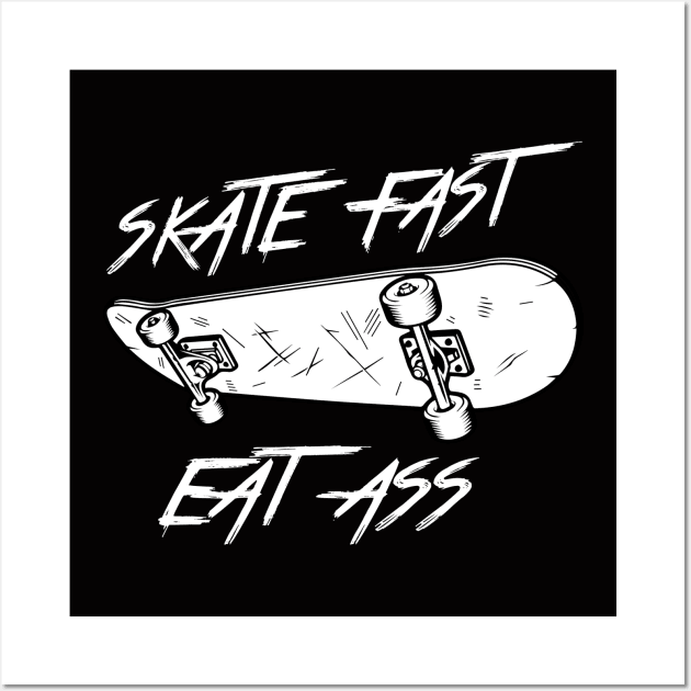 skate fast eat ass T-shirt Wall Art by Walidanos